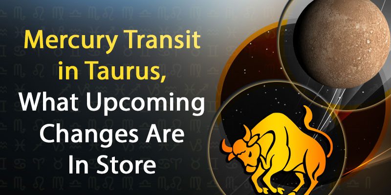 Mercury transit in taurus 9 may 2020