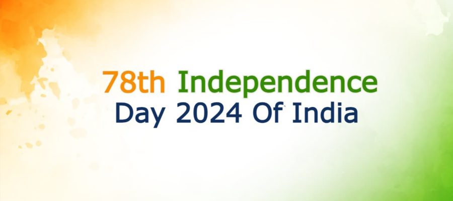 15 August 2024 - 78th Independence Day Of Independent India