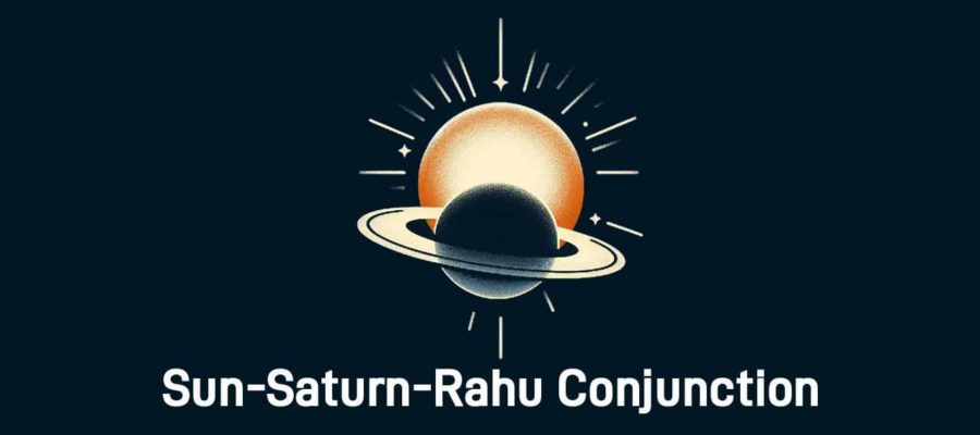 Sun-Saturn-Rahu Forms Fatal Combination