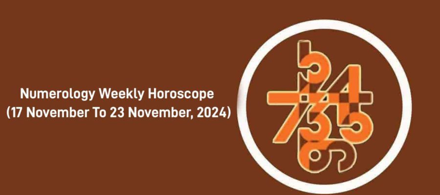 Numerology Weekly Horoscope: 17 November, 2024 To 23 November, 2024